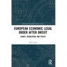 European Economic Legal Order After Brexit: Legacy, Regulation, and Policy