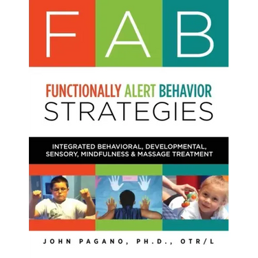 FAB Functionally Alert Behavior Strategies: Integrated Behavioral, Developmental, Sensory, Mindfulness & Massage Treatment