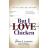 But I Love Chicken