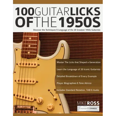 100 Guitar Licks of the 1950s: Discover the Techniques & Language of the 20 Greatest 1950s Guitarists