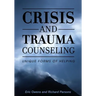 Crisis and Trauma Counseling: Unique Forms of Helping