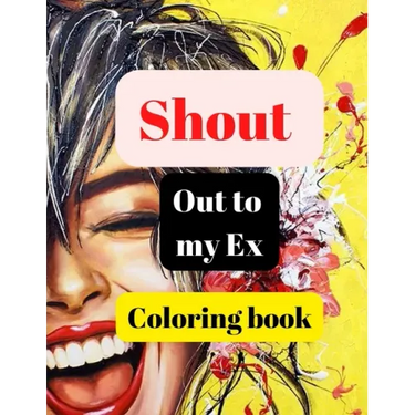 Shout out to my Ex coloring book