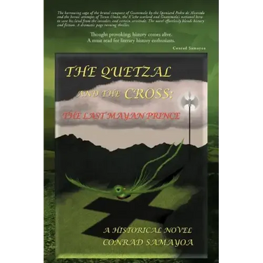 The Quetzal and the Cross: The Last Mayan Prince