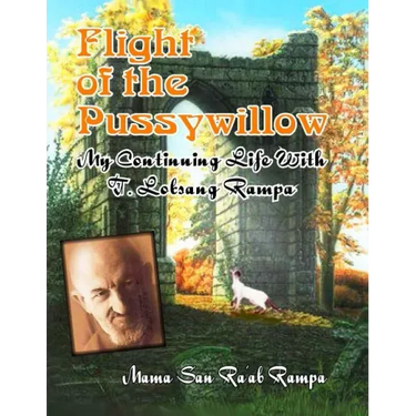 Flight of the Pussywillow: My Continuing Life With T. Lobsang Rampa