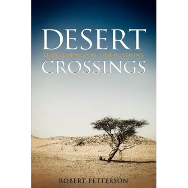 Desert Crossings: Transformed by Tribulation