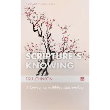 Scripture's Knowing: A Companion to Biblical Epistemology