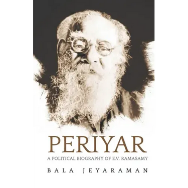 Periyar: The Political Biography of E.V. Ramasamy
