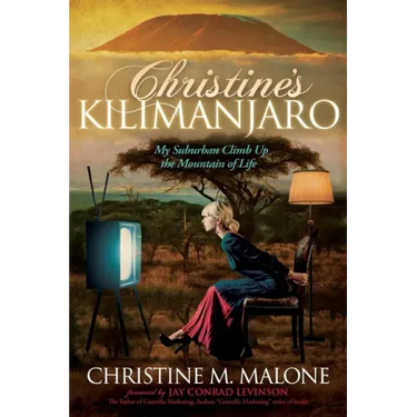 Christine's Kilimanjaro: My Suburban Climb Up the Mountain of Life