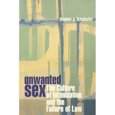Unwanted Sex: The Culture of Intimidation and the Failure of Law