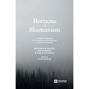 Horizons of Shamanism: A Triangular Approach to the History and Anthropology of Ecstatic Techniques