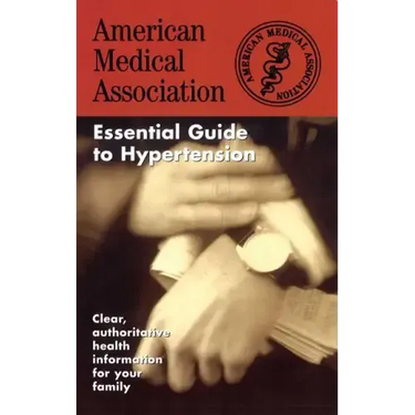 The American Medical Association Essential Guide to Hypertension