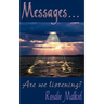 Messages . . .: Are we listening?
