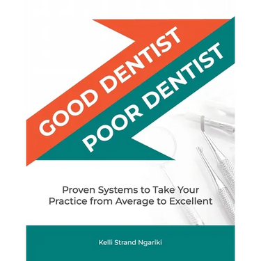 Good Dentist, Poor Dentist: Proven Systems to Take Your Practice from Average to Excellent