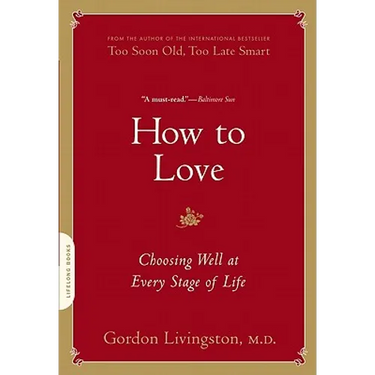 How to Love: Choosing Well at Every Stage of Life