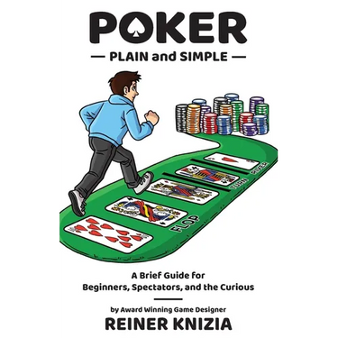 Poker Plain and Simple: A Brief Guide for Beginners, Spectators, and the Curious