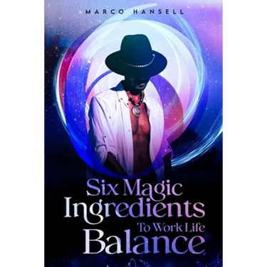 Six Magic Ingredients to Work Life Balance