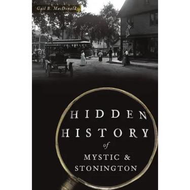 Hidden History of Mystic & Stonington