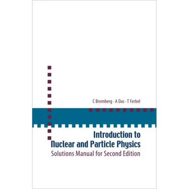 Introduction to Nuclear and Particle Physics: Solutions Manual for Second Edition of Text by Das and Ferbel