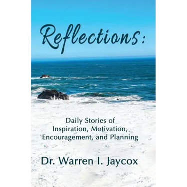 Reflections: Daily Stories of Inspiration, Motivation, Encouragement, and Planning