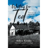Waiting for Ted: Told by those who know him well and some folk on the sidelines
