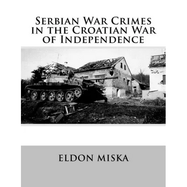 Serbian War Crimes in the Croatian War of Independence