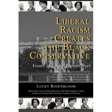 Liberal Racism Creates the Black Conservative: Issues and New Perspectives