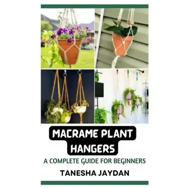 Macrame Plant Hangers: A Complete Guide for Beginners