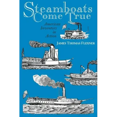 Steamboats Come True: American Inventors in Action