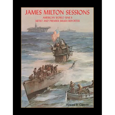 James Milton Sessions: American World War Ii Artist and Premier Brush Reporter