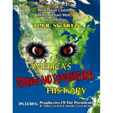 America's Strange And Supernatural History: Includes: Prophecies Of The Presidents