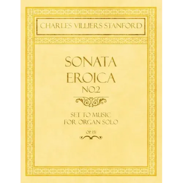 Sonata Eroica No.2 - Set to Music for Organ Solo - Op.151