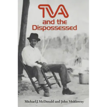 TVA and the Dispossessed: The Resettlement of Population in the Norris Dam Area