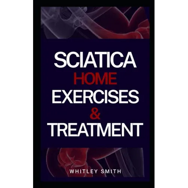 Sciatica Home Exercises & Treatment