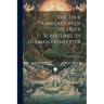 The True Translation Of The Holy Scriptures, By Herman Heinfetter