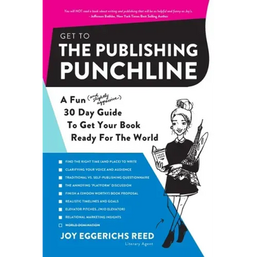 Get to the Publishing Punchline: A Fun (and Slightly Aggressive) 30 Day Guide to Get Your Book Ready for the World