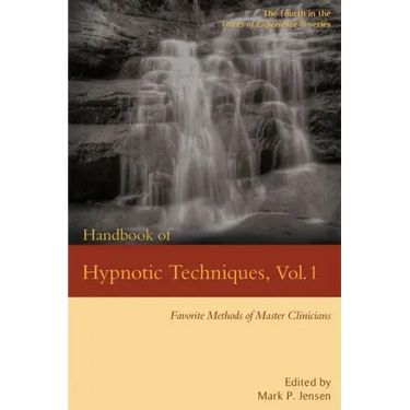 Handbook of Hypnotic Techniques, Vol. 1: Favorite Methods of Master Clinicians