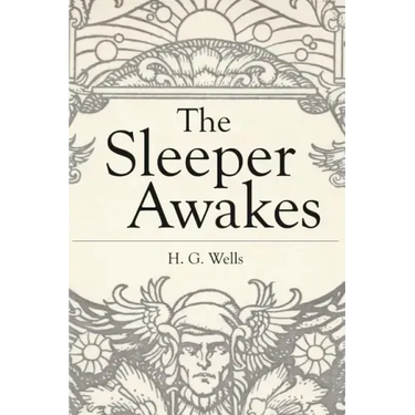 The Sleeper Awakes: Illustrated Revised Edition