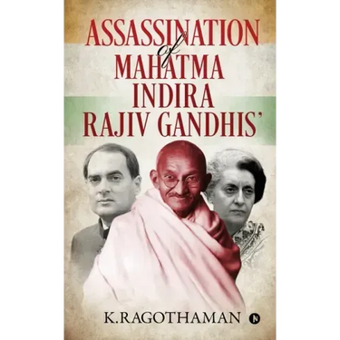 Assassination of Mahatma - Indira - Rajiv Gandhis'