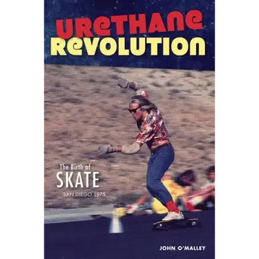 Urethane Revolution: The Birth of Skate--San Diego 1975