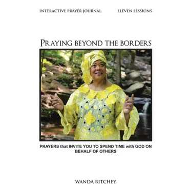 Praying Beyond the Borders: Prayers That Invite You to Spend Time with God on Behalf of Others