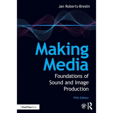 Making Media: Foundations of Sound and Image Production