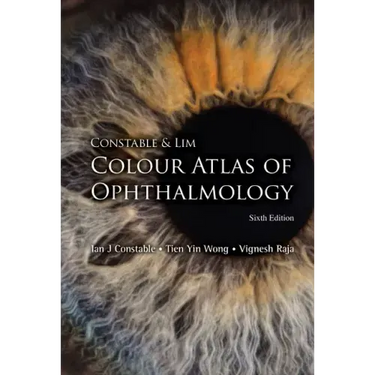Constable & Lim Colour Atlas of Ophthalmology (Sixth Edition)