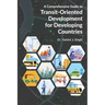 A Comprehensive Guide to Transit-Oriented Development for Developing Countries