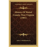 History Of Wetzel County, West Virginia (1901)