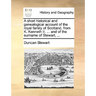 A Short Historical and Genealogical Account of the Royal Family of Scotland, from K. Kenneth II. ... and of the Surname of Stewart, ...
