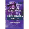 Captain Barbarossa: How I Became A Pirate?