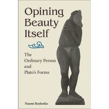 Opining Beauty Itself: The Ordinary Person and Plato's Forms