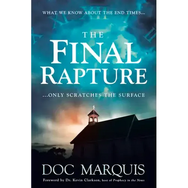 The Final Rapture: What We Know about the End Times Only Scratches the Surface