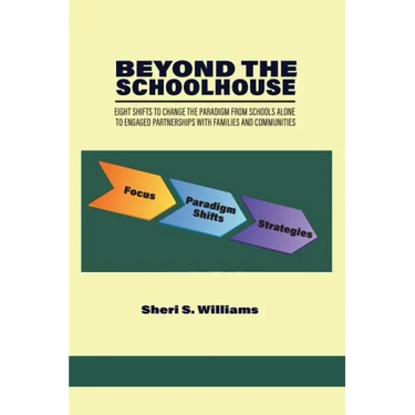 Beyond the Schoolhouse: Eight Shifts to Change the Paradigm From Schools Alone to Engaged Partnerships With Families and Communities