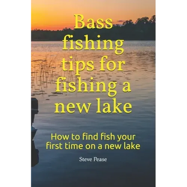 Bass fishing tips for fishing a new lake: How to find fish your first time on a new lake